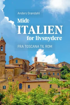 Midtitalien for livsnydere: Fra Toscana til Rom (Ebog, epub, Dansk) af Anders Grøndahl