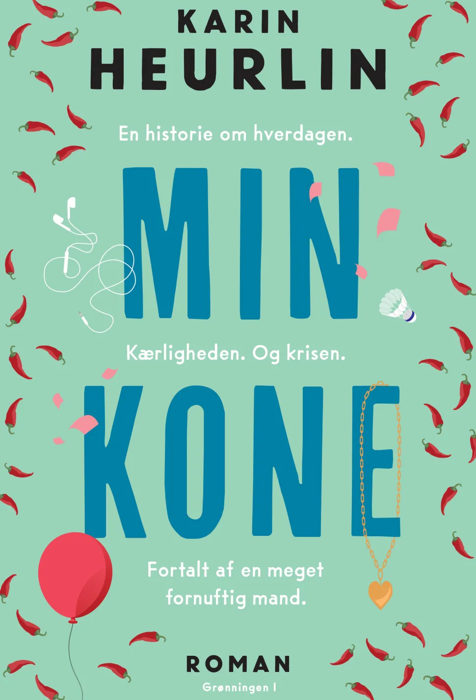 Min kone: En historie om hverdagen. Kærligheden. Og krisen. Fortalt af en meget fornu... (Hæftet, Dansk) af Karin Heurlin
