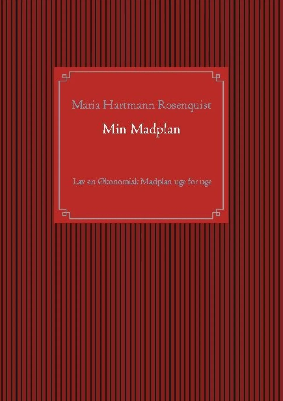 Min Madplan: Lav en Økonomisk Madplan uge for uge (Bog, Paperback, Dansk) af Maria Rosenquist