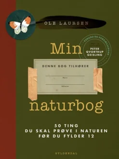 Min naturbog: 50 ting du skal prøve i naturen før du bliver 12 (Bog, Indbundet, Dansk) af Ole Laursen