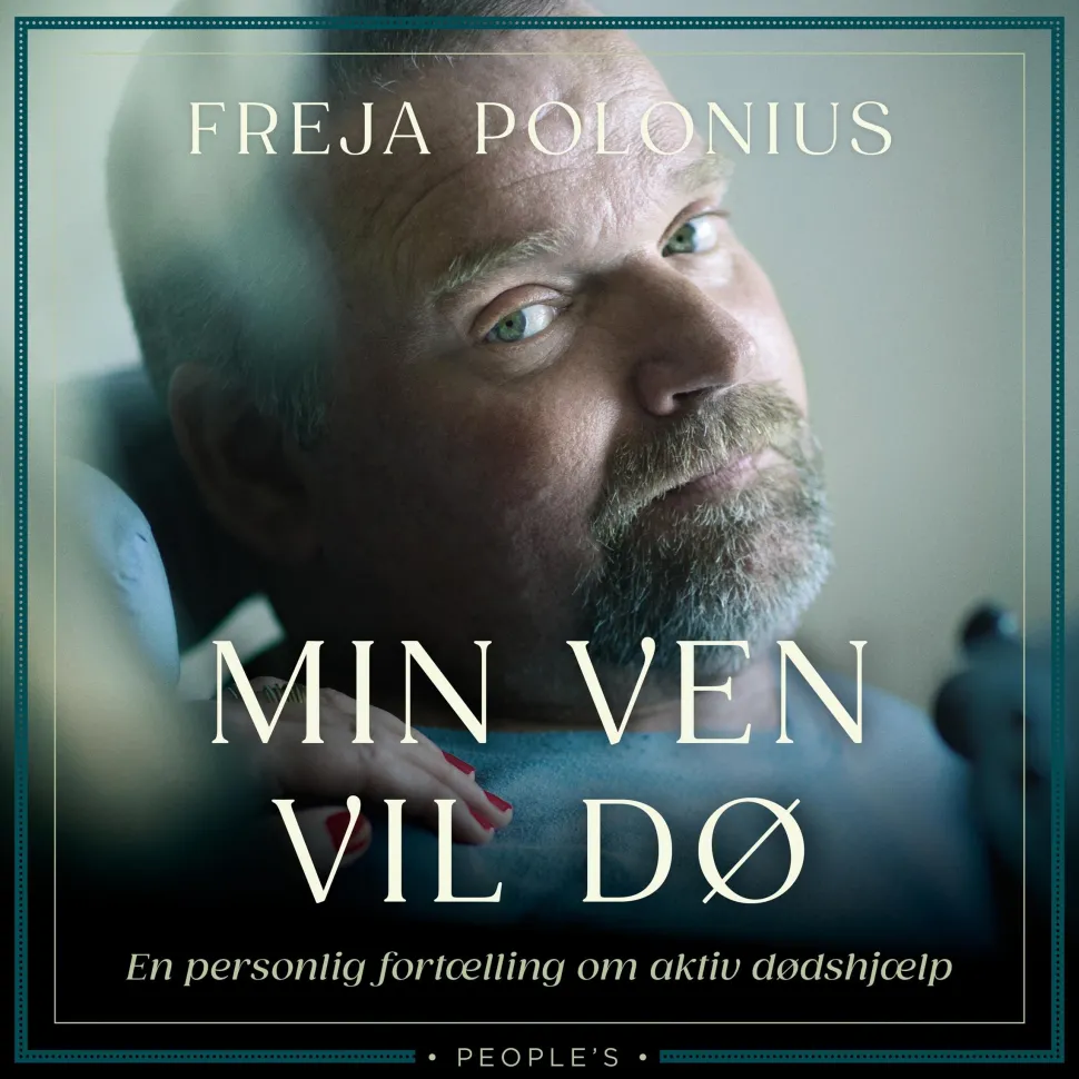 Min ven vil dø: En personlig fortælling om aktiv dødshjælp (Lydbog, zip_mp3, Dansk) af Freja Polonius