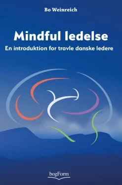Mindful ledelse: En introduktion for travle danske ledere (Ebog, epub, Dansk) af Bo Weinreich