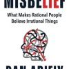 Misbelief: What Makes Rational People Believe Irrational Things (Bog, Paperback / softback, Engelsk) af Dan Ariely