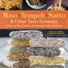 Miso, Tempeh, Natto & Other Tasty Ferments: A Step-by-Step Guide to Fermenting Grains... (Bog, Paperback / softback, Engelsk)