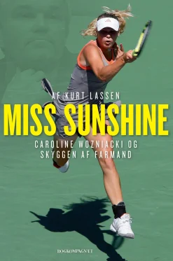 Miss Sunshine: Caroline Wozniacki og skyggen af farmand (Ebog, epub, Dansk) af Kurt Lassen