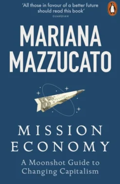 Mission Economy: A Moonshot Guide to Changing Capitalism (Bog, Paperback / softback, Engelsk) af Mariana Mazzucato