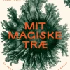 Mit magiske træ: og andre fortællinger om naturens kraft (Ebog, epub, Dansk) af Rane Willerslev