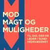 Mod, magt og muligheder: Til dig, der er leder i sundhedsvæsenet (Bog, Hæftet, Dansk) af Kristian Antonsen