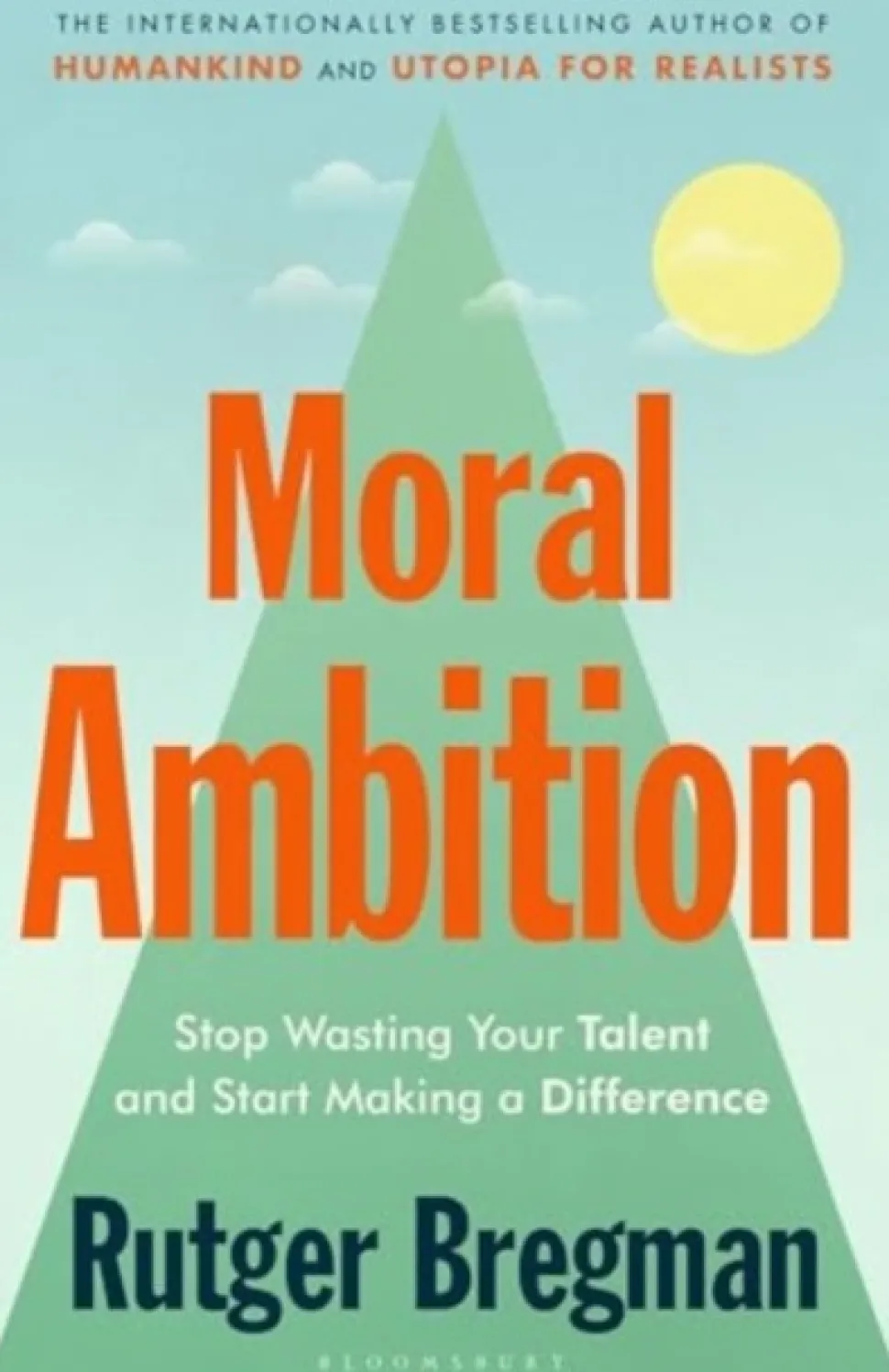 Moral Ambition: Stop Wasting Your Talent and Start Making a Difference (Bog, Paperback, Engelsk) af Rutger Bregman