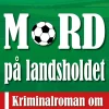 Mord på landsholdet: Kriminalroman om optakten til VM 2002 (Ebog, epub, Dansk) af Bent Otto Hansen
