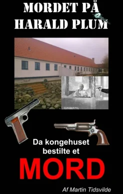 Mordet på Harald Plum: Da Kongehuset bestilte et mord (Bog, Paperback, Dansk) af Martin Tidsvilde