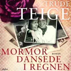 Mormor dansede i regnen (Ebog, epub, Dansk) af Trude Teige