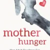 Mother Hunger: How Adult Daughters Can Understand and Heal from Lost Nurturance, Prot... (Bog, Paperback / softback, Engelsk)