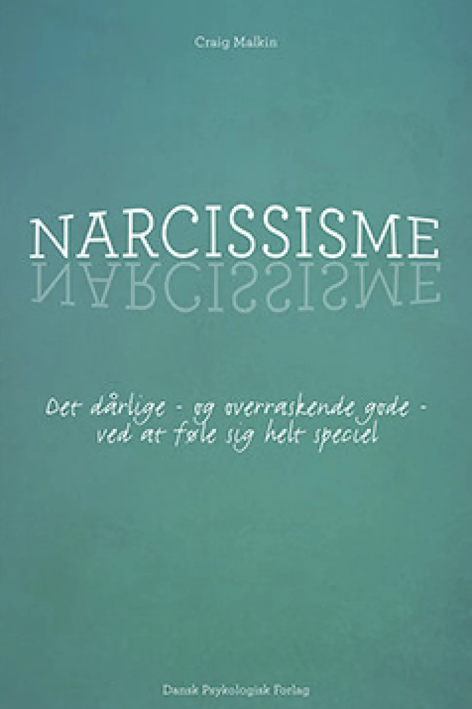 Narcissisme: Det dårlige - og overraskende gode - ved at føle sig helt speciel (Ebog, epub, Dansk) af Craig Malkin