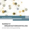 Narrativ organisationsudvikling, 2. udgave: At forme fælles mening og handling (Ebog, epub, Dansk) af Michala Schnoor