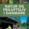 Natur og friluftsliv i Danmark: 92 dejlige naturområder med vandreture, naturaktivite... (Bog, Indbundet, Dansk)