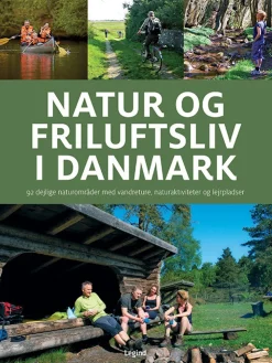 Natur og friluftsliv i Danmark: 92 dejlige naturområder med vandreture, naturaktivite... (Bog, Indbundet, Dansk)
