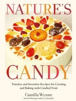 Nature's Candy: Timeless and Inventive Recipes for Creating and Baking with Candied F... (Bog, Hardback, Engelsk)