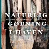 Naturlig gødning i haven (Bog, Indbundet, Dansk) af Tina Råman