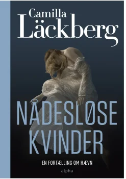 Nådesløse kvinder (Bog, Hardback, Dansk) af Camilla Läckberg