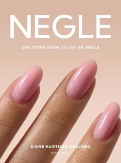 Negle: Den store guide til DIY-gelnegle (Bog, Indbundet, Dansk) af Signe Hartung Roslyng