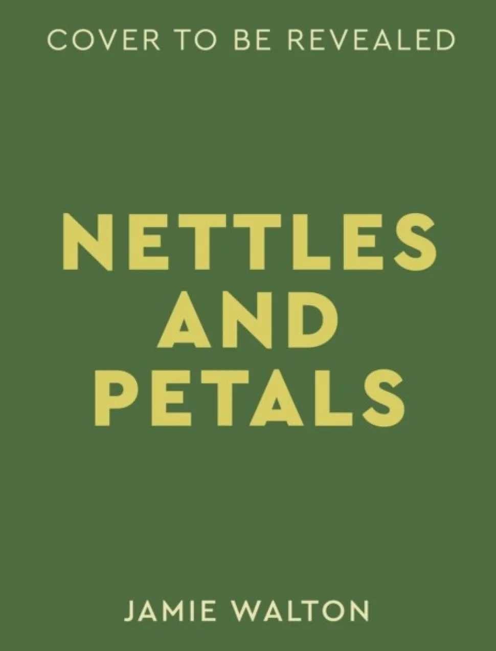 Nettles & Petals: Grow Food. Eat Weeds. Save Seeds. The Sunday Times Bestseller (Bog, Hardback, Engelsk) af Jamie Walton