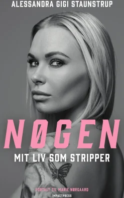 Nøgen: Mit liv som stripper (Bog, Indbundet, Dansk) af Alessandra Gigi Staunstrup og Marie Nørgaard