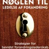 Nøglen til ledelse af forandring: Strategier for bevidst forandringslederskab (Bog, Hæftet, Dansk)