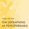 Noget I bør vide ... Om udtrapning af psykofarmaka (Bog, Hæftet, Dansk) af Anders Sørensen