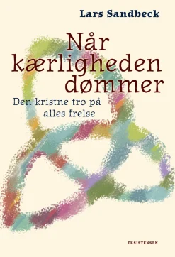 Når kærligheden dømmer: Den kristne tro på alles frelse (Bog, Hæftet, Dansk) af Lars Sandbeck