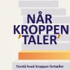 Når kroppen 'taler': Forstå hvad kroppen fortæller (Bog, Hæftet, Dansk) af Birgitte Bertelsen