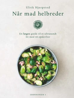 Når mad helbreder: En læges guide til et ultrasundt liv med 44 opskrifter (Bog, Indbundet, Dansk) af Ulrik Hjerpsted