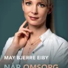 Når omsorg er den bedste medicin (Ebog, epub, Dansk) af May Bjerre Eiby