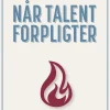 Når talent forpligter (Ebog, epub, Dansk) af Helle Hedegaard Hein
