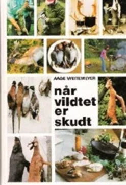 Når vildtet er skudt (Bog, Indbundet, Dansk) af Aage Weitemeyer