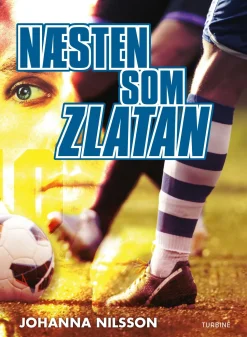 Næsten som Zlatan (Bog, Hardback, Dansk) af Johanna Nilsson
