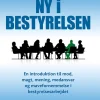 Ny i bestyrelsen: en introduktion til mod, magt, mening, medansvar og mavefornemmelse... (Bog, Hæftet, Dansk) af Ole Borch