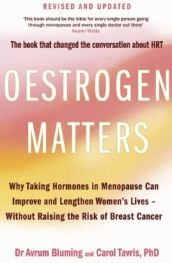Oestrogen Matters (Revised Edition): Why Taking Hormones in Menopause Can Improve Wom... (Bog, Paperback / softback, Engelsk)