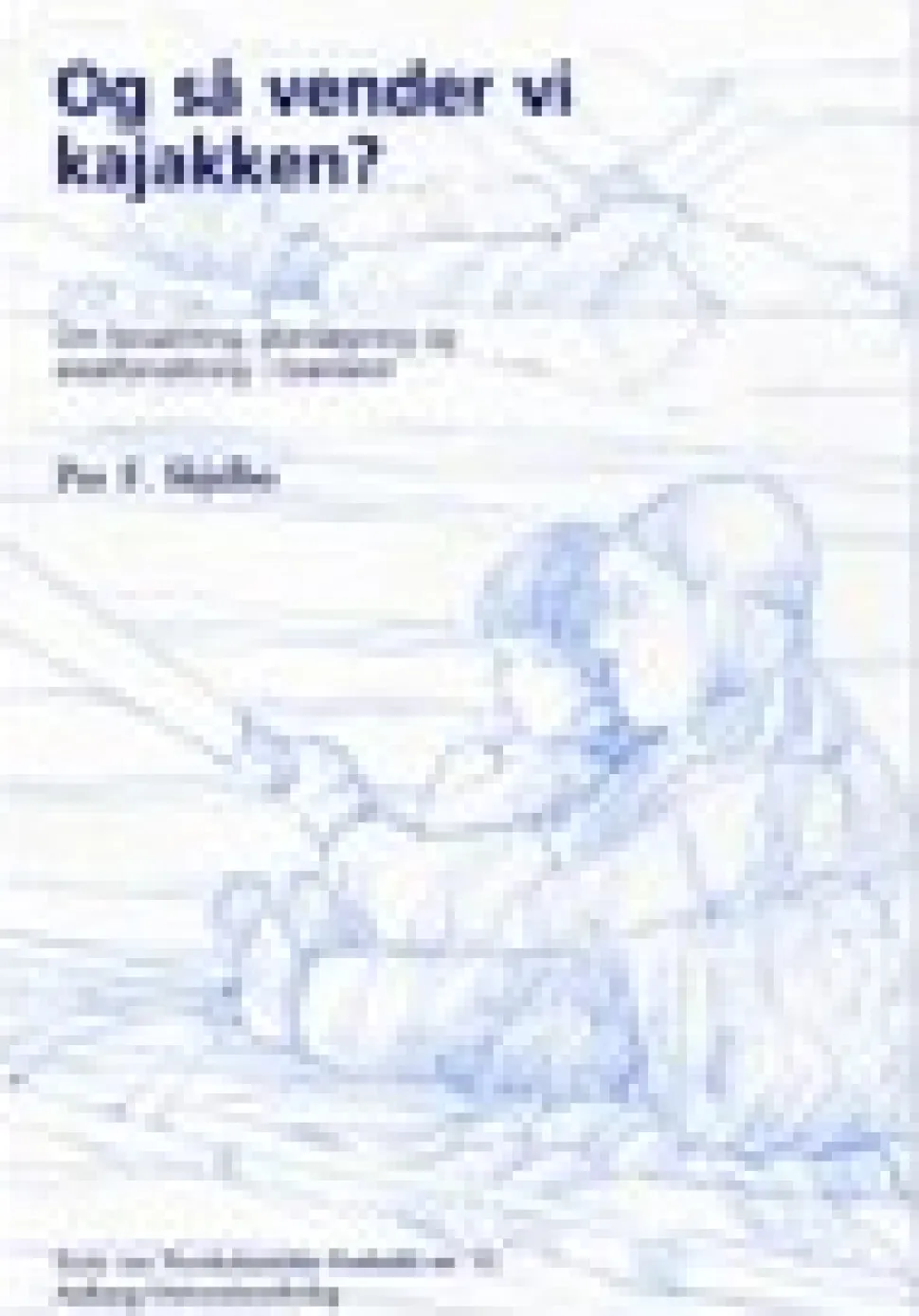 Og så vender vi kajakken? - om bosætning og arealforvaltning i Grønland (Ebog, pdf, Dansk) af Per F. Skjelbo
