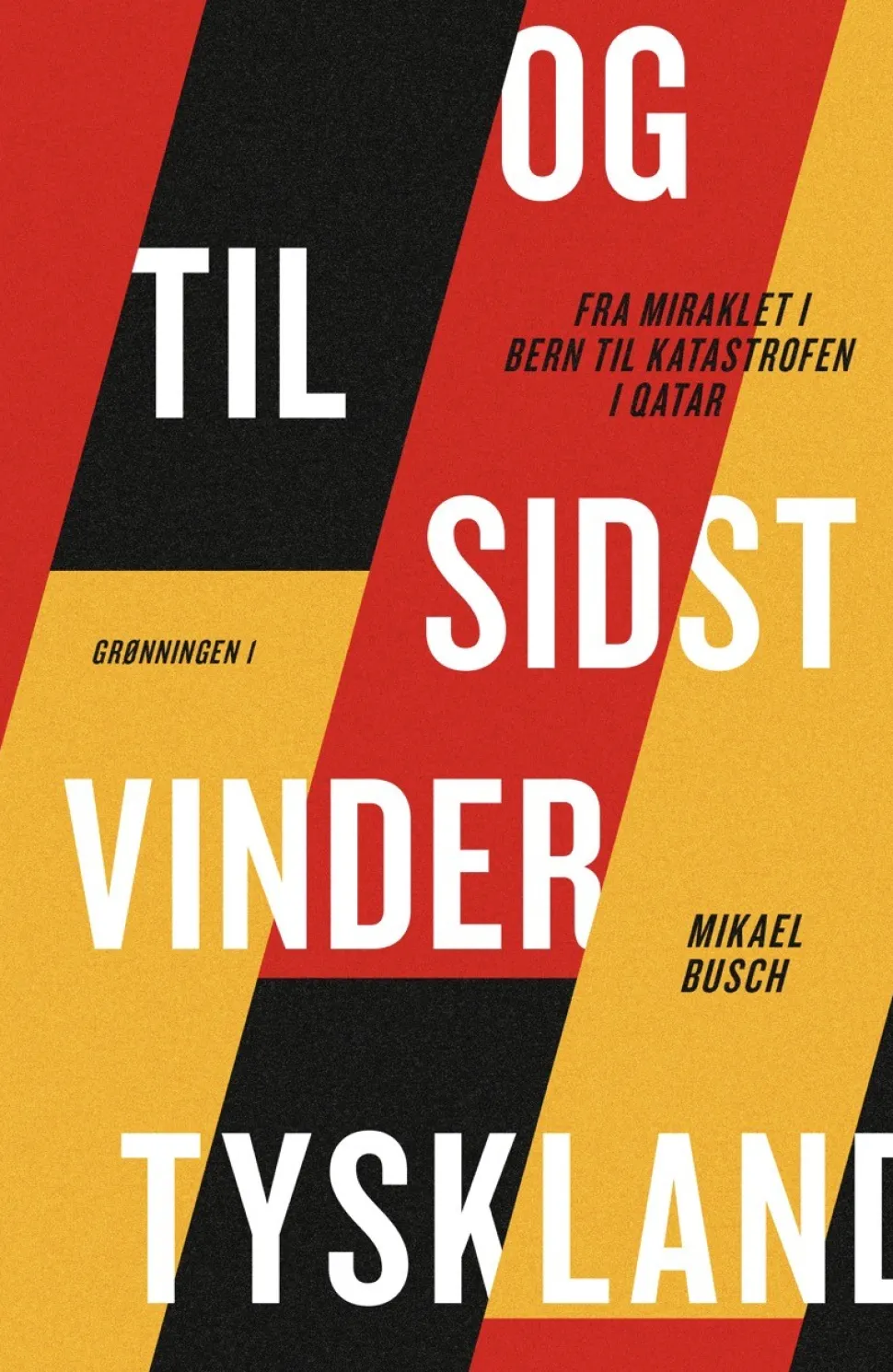 Og til sidst vinder Tyskland (Bog, Hæftet, Dansk) af Mikael Busch