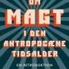 Om magt i den antropocæne tidsalder: En introduktion (Bog, Hæftet, Dansk) af af Lars Tønder