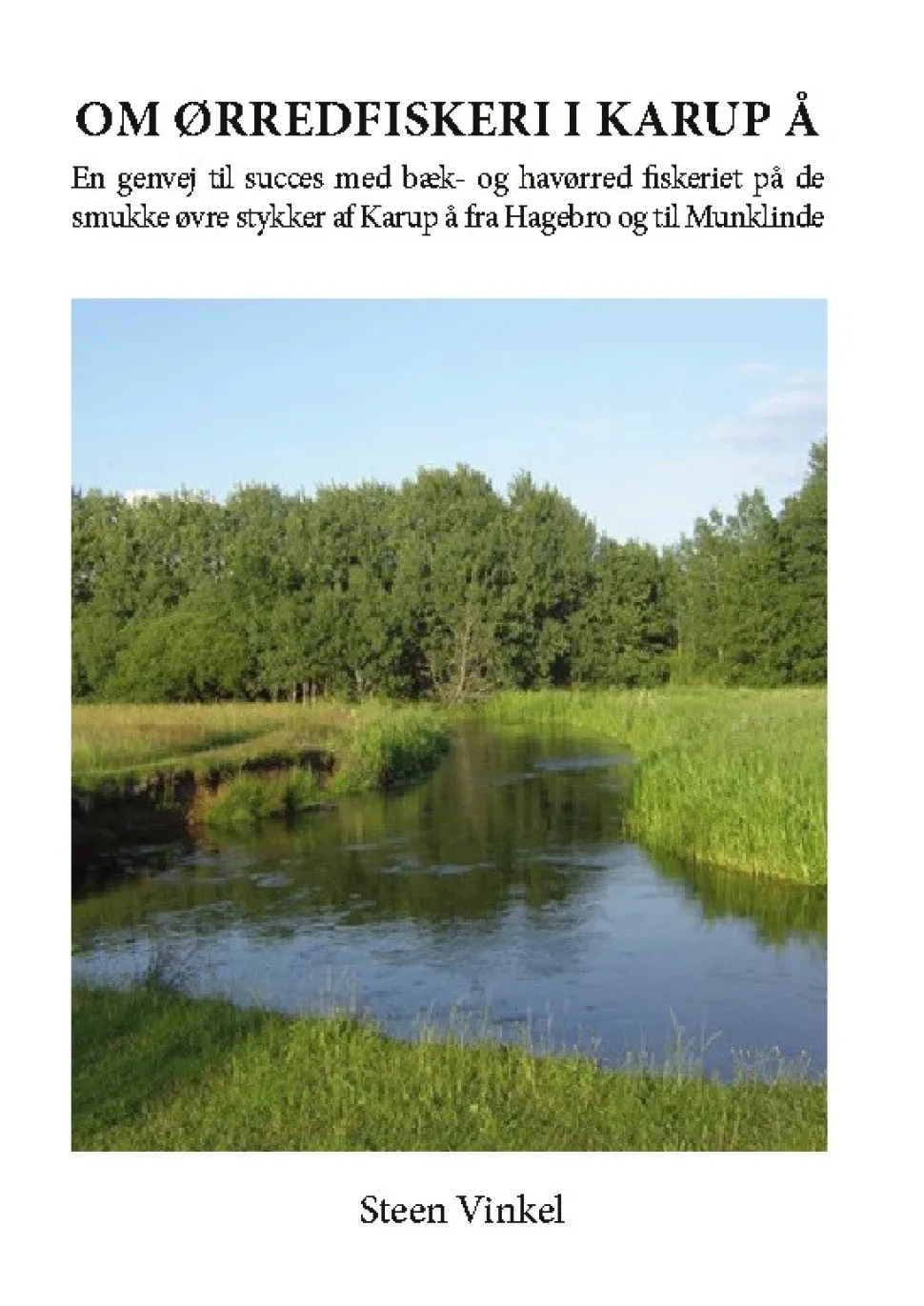 Om ørredfiskeri i Karup å: En genvej til succes med bæk- og havørred fiskeriet på de ... (Bog, Paperback, Dansk)