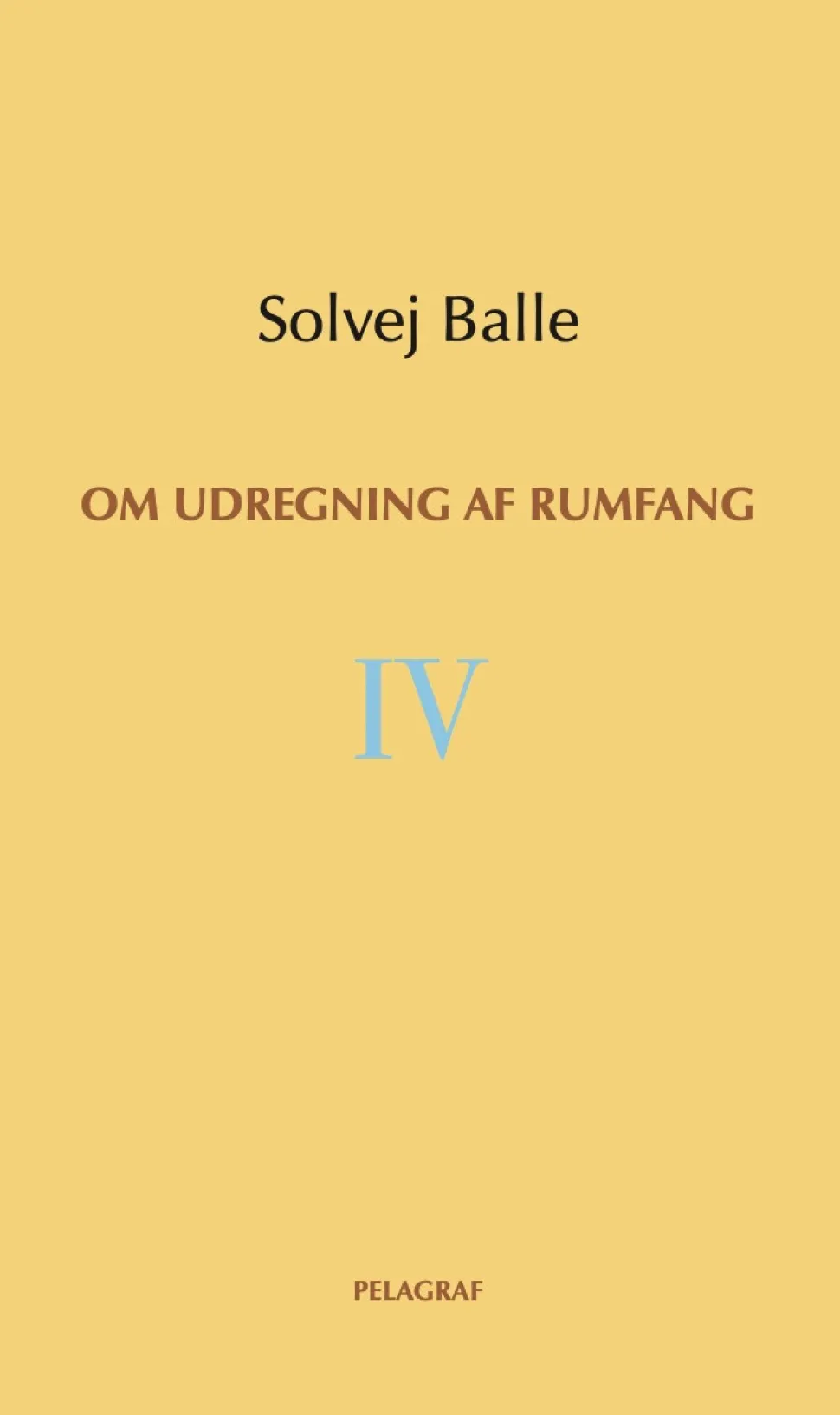 Om udregning af rumfang IV (Bog, Hæftet, Dansk) af Solvej Balle