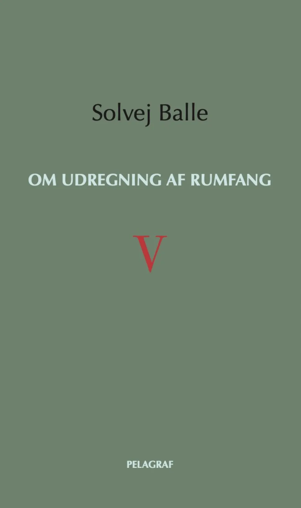Om udregning af rumfang V (Bog, Hæftet, Dansk) af Solvej Balle