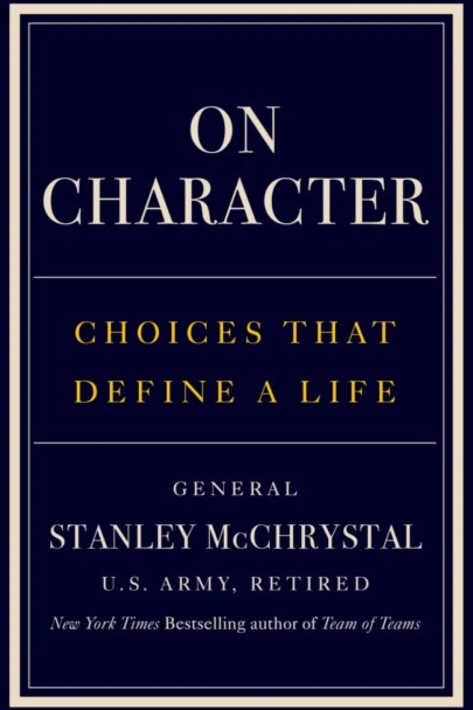 On Character: Choices That Define a Life (Bog, Hardback, Engelsk) af Stanley McChrystal