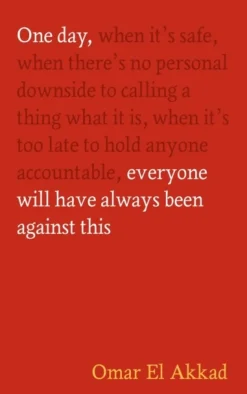 One Day, Everyone Will Have Always Been Against This (Bog, Hardback, Engelsk) af Omar El Akkad
