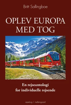 Oplev Europa med tog: en rejseantologi for individuelle rejsende (Bog, Hæftet, Dansk) af Britt Sallingboe