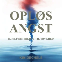 OPLØS ANGST: Hjælp din hjerne til tryghed (Lydbog, zip_mp3, Dansk) af Kim Oechsle