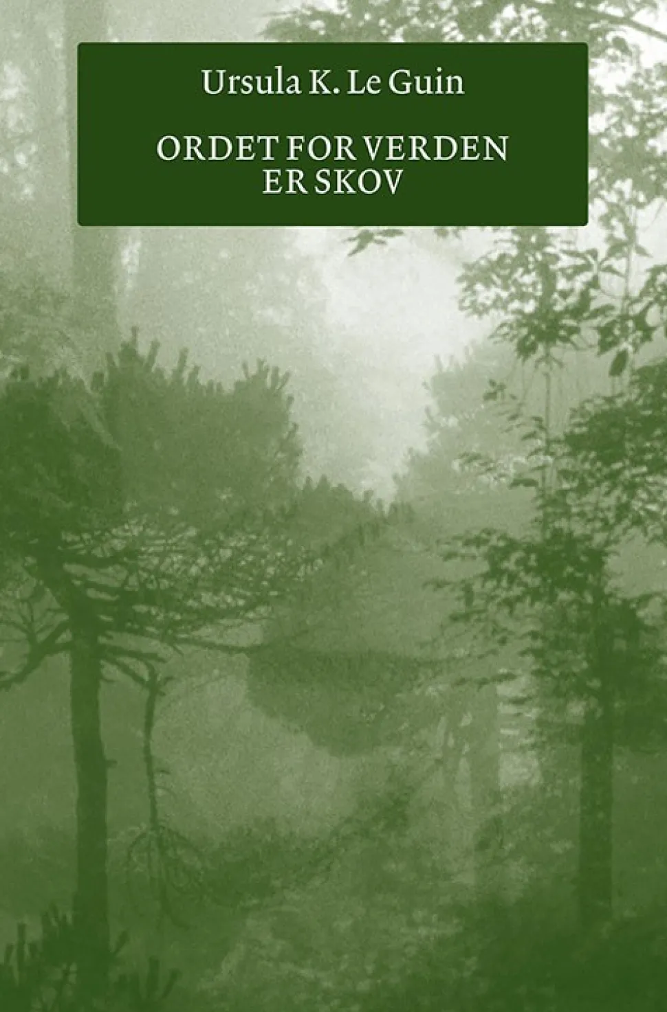 Ordet for verden er skov (Bog, Hæftet, Dansk) af Ursula K. Le Guin