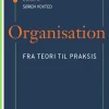 Organisation: fra teori til praksis (Bog, Hæftet, Dansk) af Søren Voxted